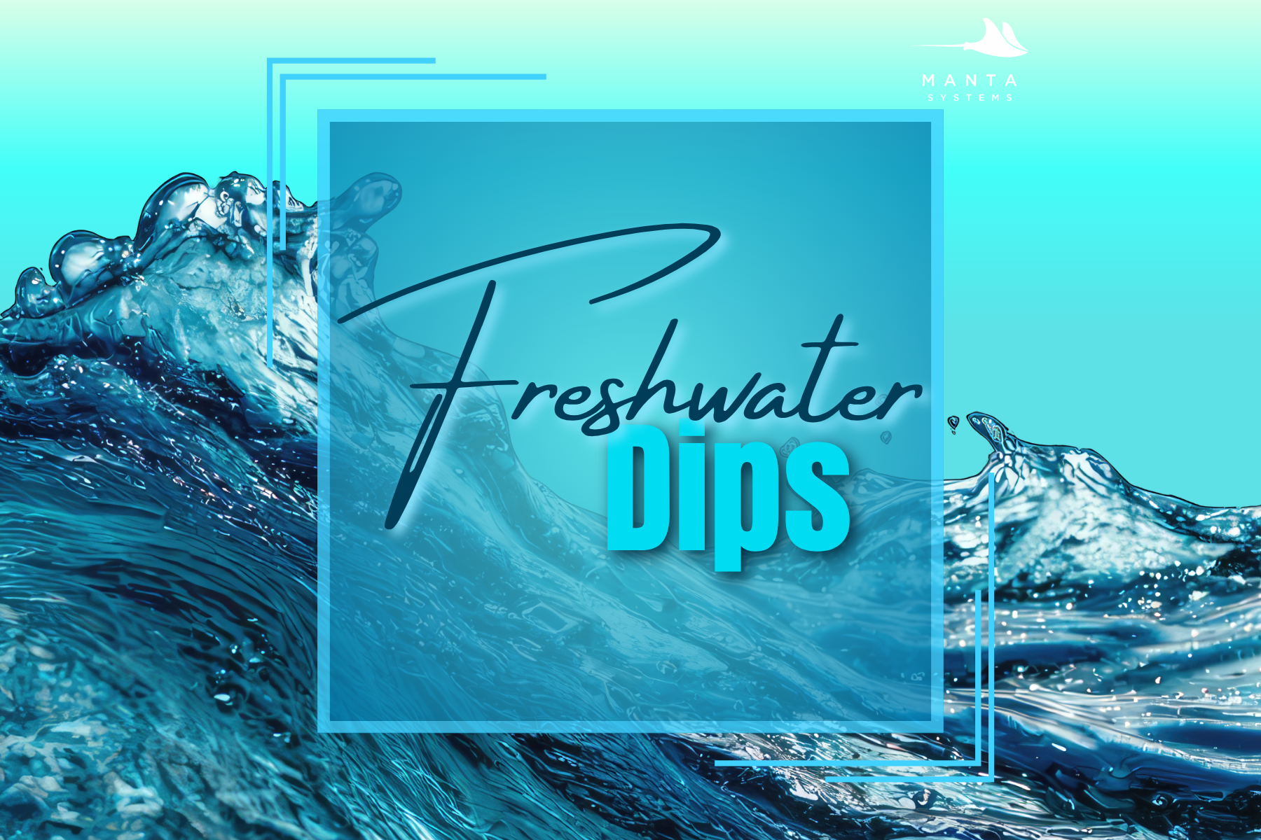Freshwater Dips — Manta Systems Reef Library